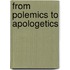 From polemics to apologetics