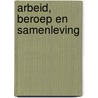 Arbeid, beroep en samenleving door J.W. Becker