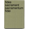 Fides sacrament sacramentum fidei by Unknown