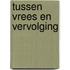 Tussen vrees en vervolging