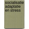 Socialisatie adaptatie en stress door Defares