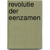 Revolutie der eenzamen door Jan Bouman