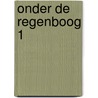 Onder de regenboog 1 door Jan J. Boer