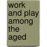 Work and play among the aged door Handelman