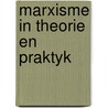 Marxisme in theorie en praktyk by René Steenbergen