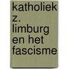 Katholiek z. limburg en het fascisme door Vellinga