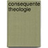 Consequente theologie