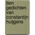 Tien gedichten van Constantijn Huijgens