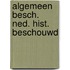 Algemeen besch. ned. hist. beschouwd