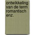 Ontwikkeling van de term romantisch enz.