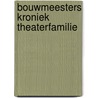 Bouwmeesters kroniek theaterfamilie door Koster