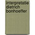 Interpretatie dietrich bonhoeffer