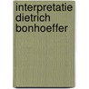 Interpretatie dietrich bonhoeffer by Theo Hoogstraaten