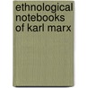 Ethnological notebooks of karl marx door Onbekend
