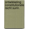 Ontwikkeling constitutionele recht surin. by Ooft