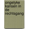 Ongelyke kansen in de rechtsgang by Jongman