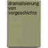 Dramatisierung von vorgeschichte