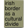 Irish border as a cultural divide by Heslinga