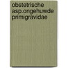 Obstetrische asp.ongehuwde primigravidae door Voogd