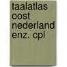 Taalatlas oost nederland enz. cpl by Heeroma