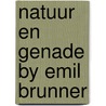 Natuur en genade by emil brunner door Hubbeling