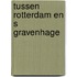 Tussen rotterdam en s gravenhage