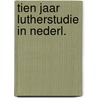 Tien jaar lutherstudie in nederl. by Boendermaker
