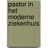 Pastor in het moderne ziekenhuis door Adele Faber