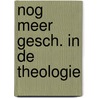 Nog meer gesch. in de theologie door Sperna Weiland