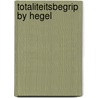 Totaliteitsbegrip by hegel door Dooren