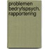 Problemen bedryfspsych. rapportering