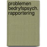 Problemen bedryfspsych. rapportering door Strien