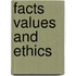 Facts values and ethics