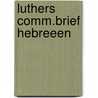 Luthers comm.brief hebreeen by Boendermaker