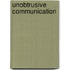 Unobtrusive communication