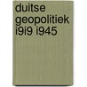 Duitse geopolitiek i9i9 i945 door Piet Bakker