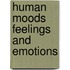 Human moods feelings and emotions