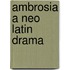 Ambrosia a neo latin drama
