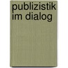 Publizistik im dialog by Unknown