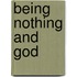 Being nothing and god