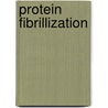 Protein fibrillization door C. Akkermans