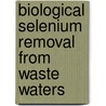 Biological Selenium removal from waste waters door M. Lenz