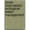 Cover crop-based ecological weed management door H.M. Kruidhof