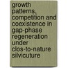 Growth patterns, competition and coexistence in gap-phase regeneration under clos-to-nature silvicuture by Marleen Dekker
