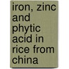 Iron, zinc and phytic acid in rice from China door J. Liang