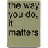 The way you do, it matters