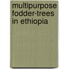 Multipurpose fodder-trees in Ethiopia by A.K. Mekoya