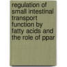 Regulation of small intestinal transport function by fatty acids and the role of PPAR door H. van den Bosch
