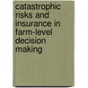Catastrophic risks and insurance in farm-level decision making door V.A. Geurtsen