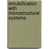 Emulsification with microstructural systems door E.A. van der Zwan